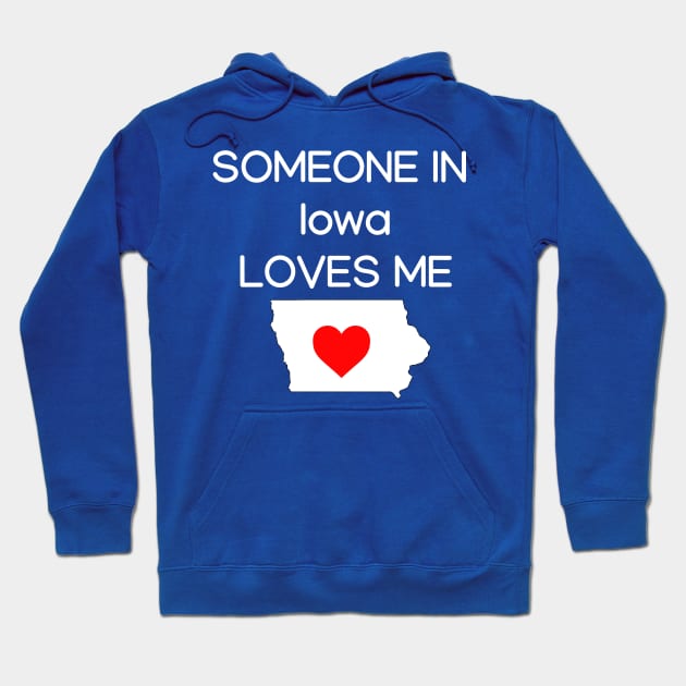 Someone in Iowa Loves Me Hoodie by HerbalBlue